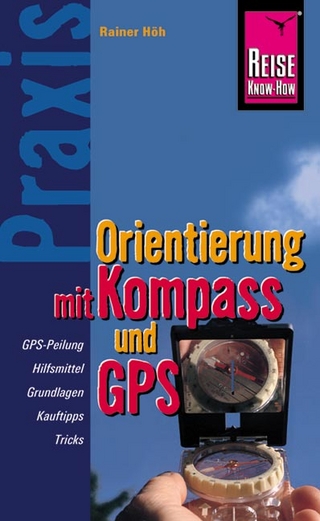 Reise Know-How Praxis Orientierung mit Kompass und GPS