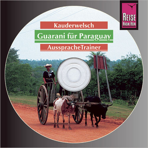 Reise Know-How Kauderwelsch AusspracheTrainer Guarani f&uuml;r Paraguay (Audio-CD) - Wolf Lustig