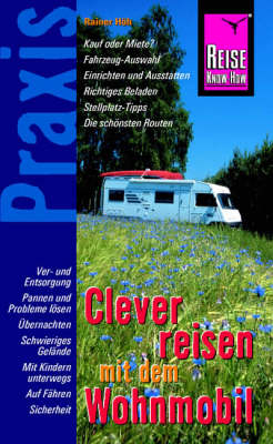Reise Know-How Praxis: Clever reisen mit dem Wohnmobil