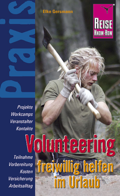 Reise Know-How Praxis: Volunteering &ndash; freiwillig helfen im Urlaub - Elke Gersmann