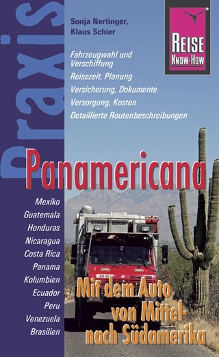 Reise Know-How Praxis Panamericana - Mit dem Auto von Mittel- nach Südamerika