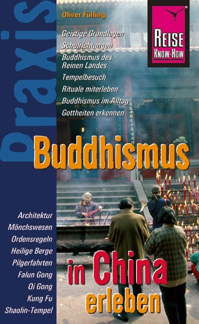 Reise Know-How Praxis: Buddhismus in China erleben - Oliver F&uuml;lling