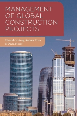 Management of Global Construction Projects - Edward Ochieng, Andrew Price, David Moore