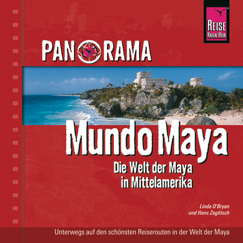 Reise Know-How Panorama Mundo Maya - Die Welt der Maya in Mittelamerika - Linda O&acute;Brien, Hans Zaglitsch