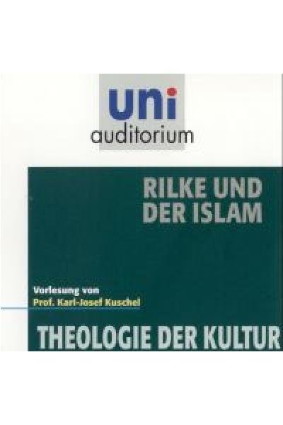 Rilke und der Islam - Karl J Kuschel