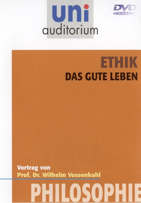 Ethik - das gute Leben - Wilhelm Vossenkuhl