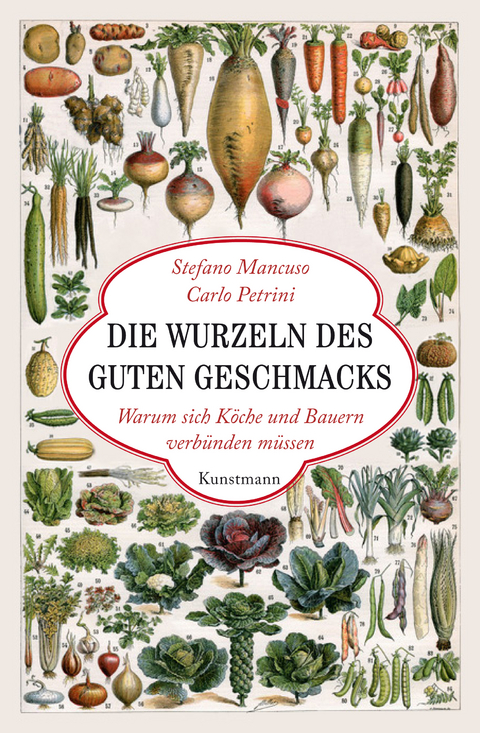 Die Wurzeln des guten Geschmacks - Stefano Mancuso, Carlo Petrini