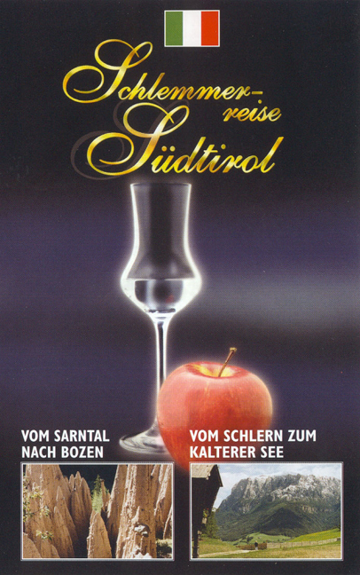 Schlemmerreise S&uuml;dtirol - Paket / Vom Sarntal nach Bozen. Vom Schlern zum Kalterer See - Werner Teufl