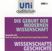 Die Geburt der modernen Wissenschaft - Harald Lesch, Ernst P Fischer