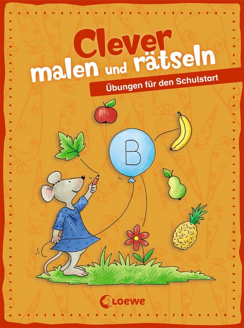 Clever malen und r&auml;tseln - &Uuml;bungen f&uuml;r den Schulstart