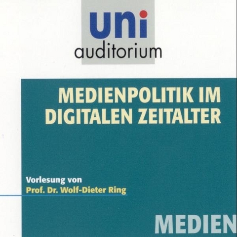 Medienpolitik im digitalen Zeitalter - Wolf D Ring