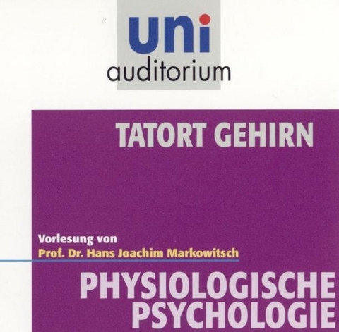 Tatort Gehirn - Hans J Markowitsch