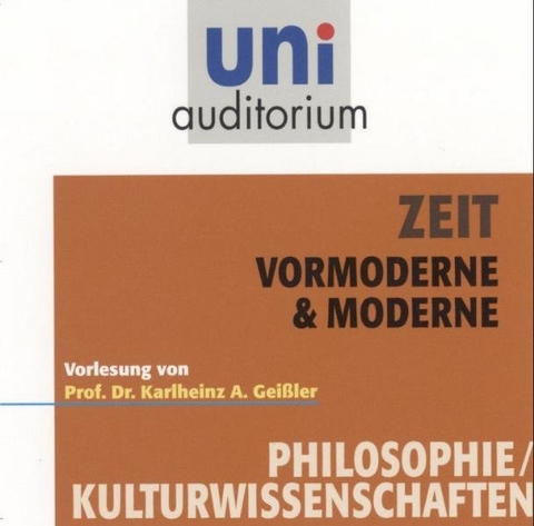 Zeit - Vormoderne & Moderne - Karlheinz Geissler