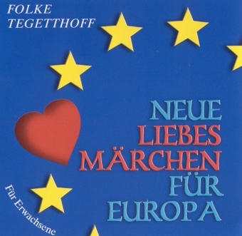 Neue Liebesm&auml;rchen f&uuml;r Europa - Folke Tegetthoff