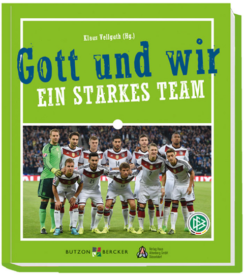 Gott und wir &ndash; ein starkes Team