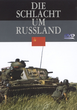 Die Schlacht um Russland - Der II. Weltkrieg