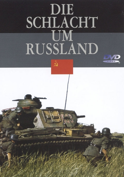 Die Schlacht um Russland - Der II. Weltkrieg