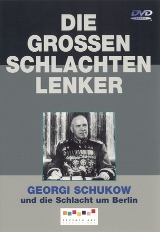 Die großen Schlachtenlenker Georgi Schukow