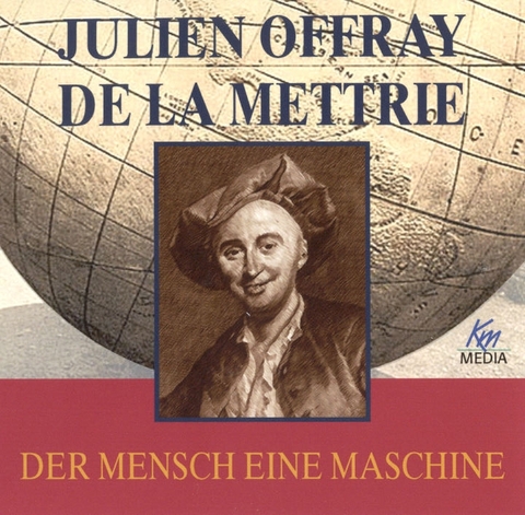Julien Offray de la Mettrie - Der Mensch eine Maschine - Julien Offray de la Mettrie
