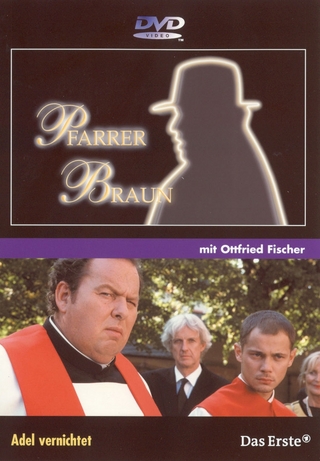 Pfarrer Braun. Paket II. Der Fluch der Pröpstin, Adel vernichtet & Bruder Mord