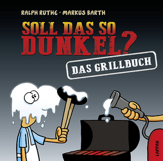 Soll das so dunkel? Das Grillbuch