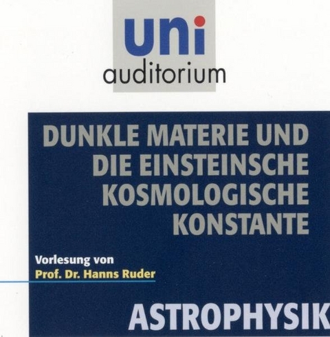 Dunkle Materie und die Einsteinsche Kosmologische Konstante - Hanns Ruder