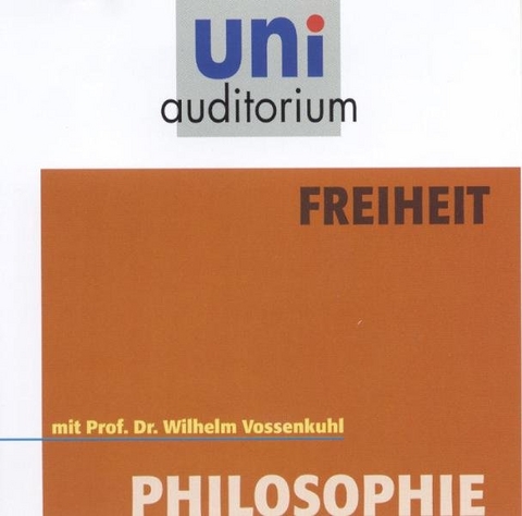 Philosophie - Freiheit - Wilhelm Vossenkuhl