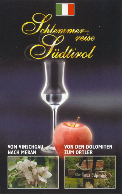 Schlemmerreise S&uuml;dtirol - Paket / Vom Vinschgau nach Meran.  Von den Dolomiten zum Ortler - Werner Teufl