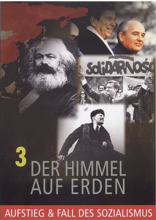 Aufstieg & Fall des Sozialismus, Teil 3 Der Himmel auf Erden