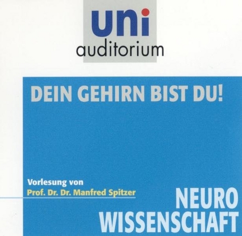 Dein Gehirn bist Du! - Manfred Spitzer