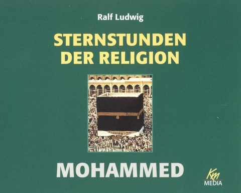 Sternstunden der Religion - Mohammed - Ralf Ludwig