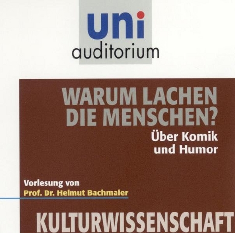 Warum lachen die Menschen. Über Komik und Humor - Helmut Bachmaier
