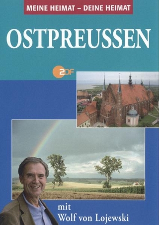 Meine Heimat - Deine Heimat: Ostpreußen