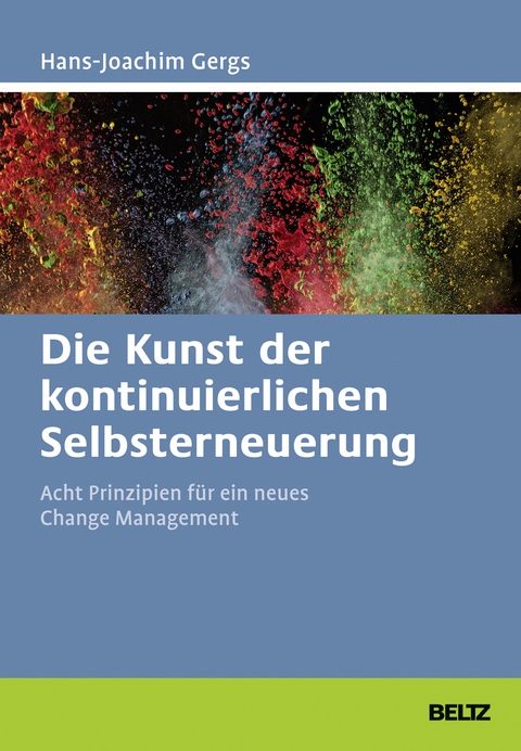 Die Kunst der kontinuierlichen Selbsterneuerung - Hans-Joachim Gergs