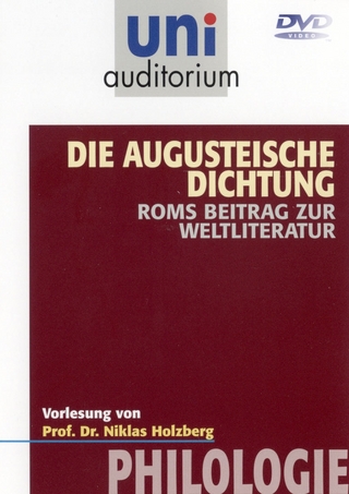 Die Augusteisch Dichtung. Roms Beitrag zur Weltliteratur