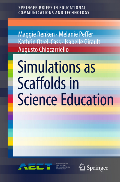 Simulations as Scaffolds in Science Education - Maggie Renken, Melanie Peffer, Kathrin Otrel-Cass, Isabelle Girault, Augusto Chiocarriello