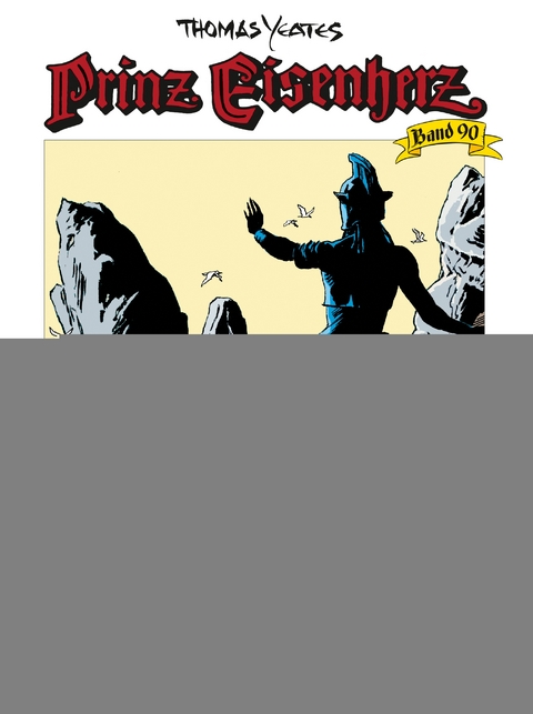 Prinz Eisenherz 90: Unerw&uuml;nschte G&auml;ste - Thomas Yeates