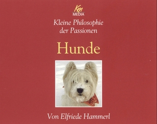 Kleine Philosophie der Passionen - Hunde
