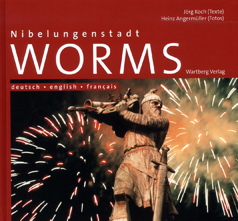 Nibelungenstadt Worms - J&ouml;rg Koch, Heinz Angerm&uuml;ller