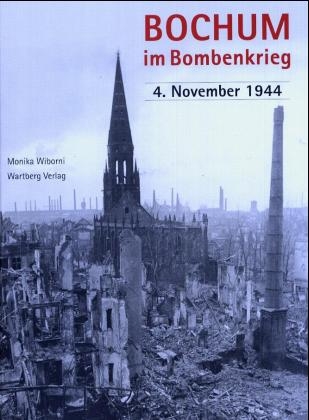 Bochum im Bombenkrieg - 4. November 1944 - Monika Wiborni