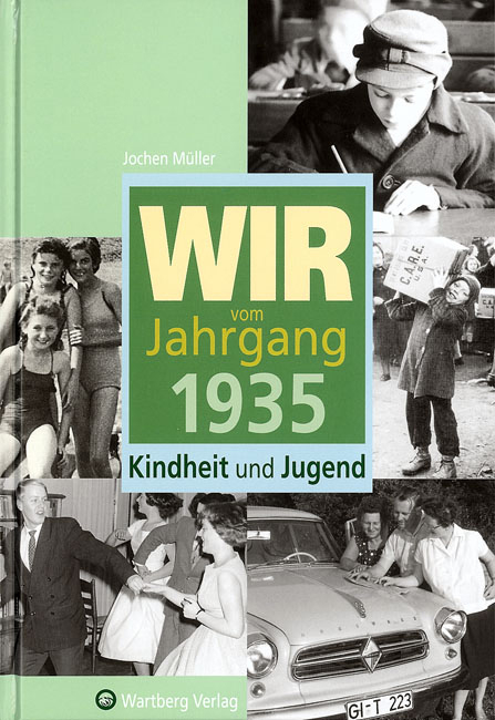 Wir vom Jahrgang 1935 - Kindheit und Jugend - Jochen M&uuml;ller