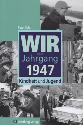 Wir vom Jahrgang 1947 - Kindheit und Jugend - Peter Ochs