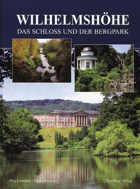 Wilhelmsh&ouml;he - Das Schloss und der Bergpark - Dirk Zblewski, Joerg Lantelme