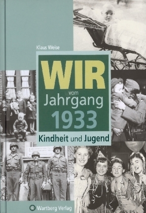 Wir vom Jahrgang 1933 - Kindheit und Jugend - Klaus Weise
