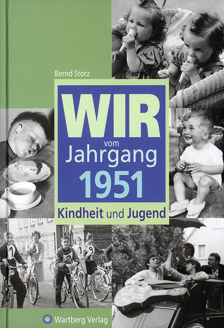 Wir vom Jahrgang 1951 - Kindheit und Jugend - Bernd Storz