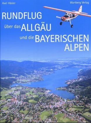 Rundflug &uuml;ber das Allg&auml;u und die Bayerischen Alpen - Axel H&auml;sler