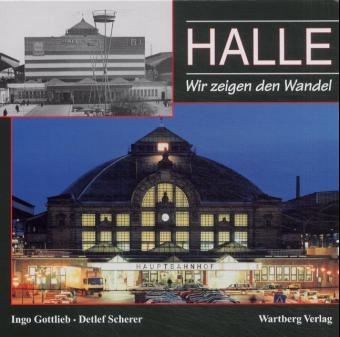 Halle - Wir zeigen den Wandel - Detlef Scherer, Ingo Gottlieb