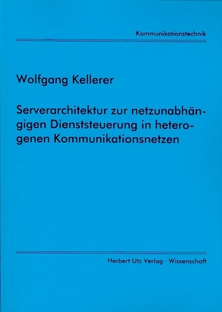 Serverarchitektur zur netzunabhängigen Dienststeuerung in heterogenen Kommunikationsnetzen