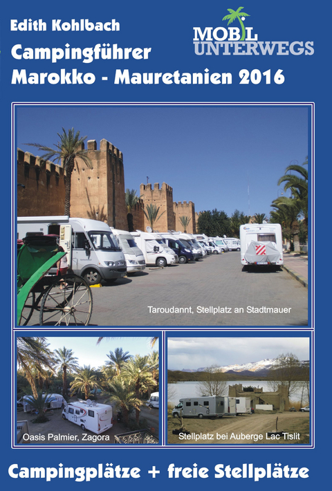 Campingf&uuml;hrer  Marokko - Mauretanien 2016 - Edith Kohlbach