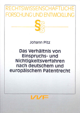Das Verhältnis von Einspruchs- und Nichtigkeitsverfahren nach Deutschem und Europäischem Patentrecht